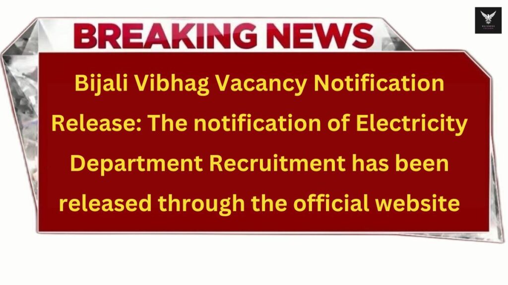 Bijali Vibhag Vacancy Notification Release