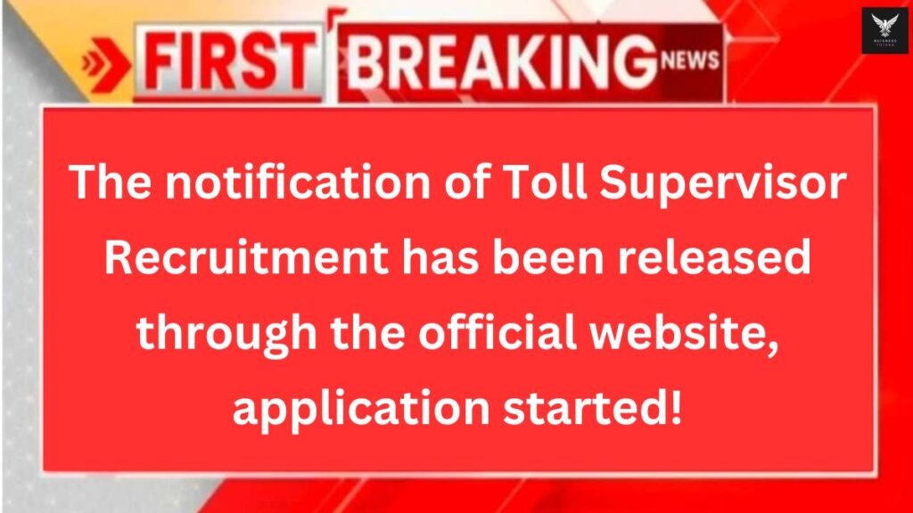 Toll Supervisor Vacancy 2024