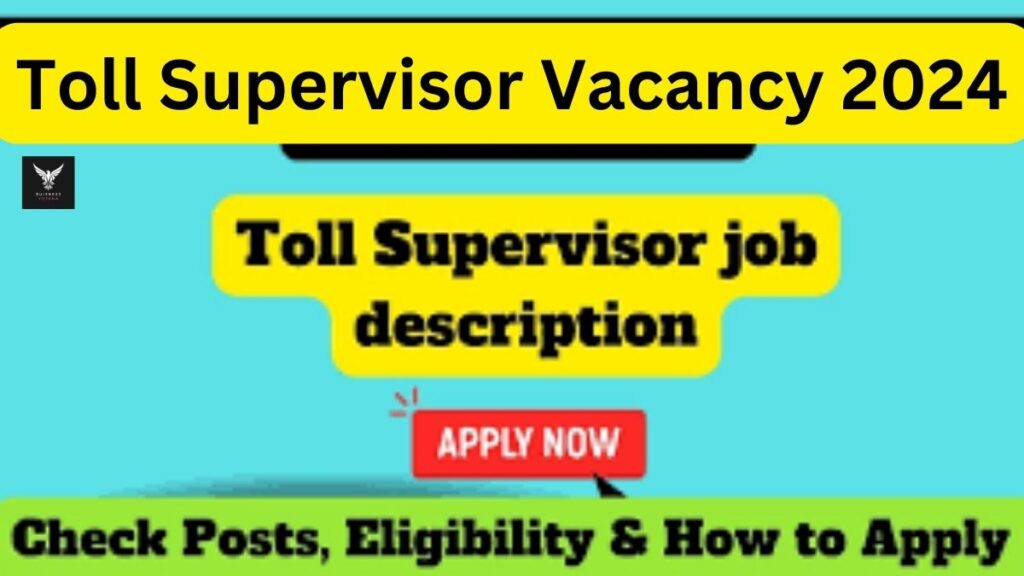 Toll Supervisor Vacancy 2024