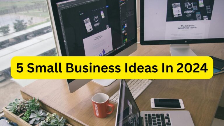 5 Small Business Ideas In 2024