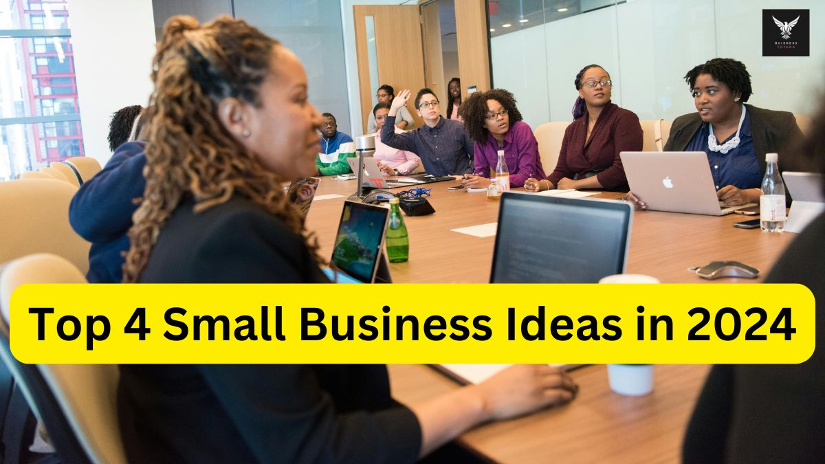 Top 4 Small Business Ideas in 2024