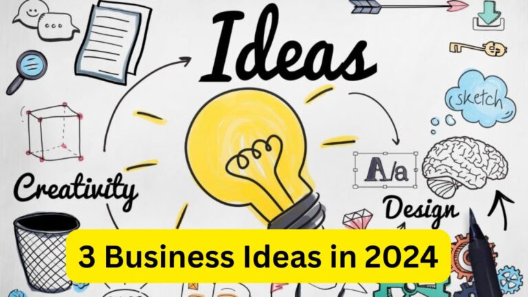 3 Business Ideas in 2024